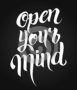 Open your mind lettering. Hand written