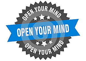 open your mind sign. open your mind circular band label. open your mind sticker