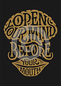 Open your mind before your mouth