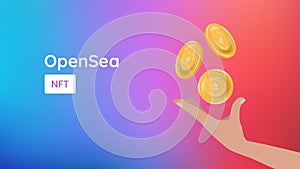Opensea, NFT development banner. Platform for selling NFT art. Marketplace for non-fungible tokens. Hand tossing gold coins