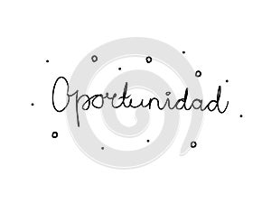 Oportunidad phrase handwritten with a calligraphy brush. Chance in spanish. Modern brush calligraphy. Isolated word black photo