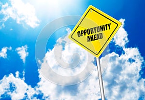 Opportunity ahead message on road sign