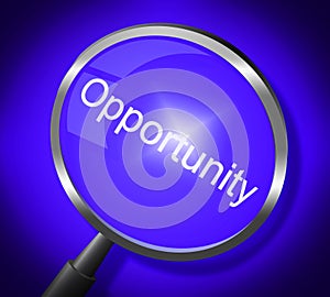 Opportunity Magnifier Means Search Magnify And Chances