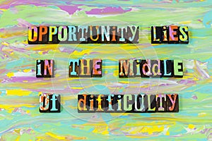 Opportunity middle difficulty challenge hard work typography font