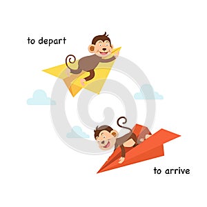 Opposite to depart and to arrive