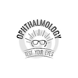 Optician symbol. Glasses. Ophthalmology logo label badge. Test your eyes lettering. Oculist logo design. Vector.