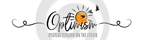 Optimism positive outlook on the future