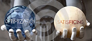 Optimization or Satisficing - decide between two options