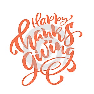 Orange vector lettering calligraphy Happy Thanksgiving text. Hand drawn illustration for greeting card isolated on white