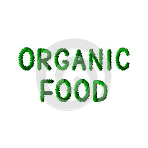 Organic food is written in letters made of green grass. Organic eating and healthy lifestyle concept. Fresh market sign. Vegan