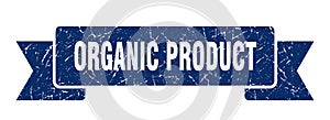 organic product ribbon. organic product grunge band sign.