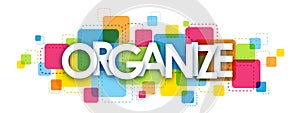 ORGANIZE banner on colorful squares background