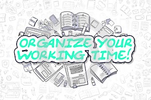 Organize Your Working Time - Business Concept.