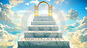 Originality as stairs to reach out to the heavenly gate for reward, success and happiness.Originality elevates and brings closer