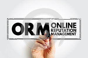 ORM Online Reputation Management - practice of attempting to shape public perception of a person or organization by influencing