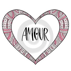 Ornamental Heart cover. Cute valentines illustration. Lettering with french word Amour. Vector illustration for Valentine day card