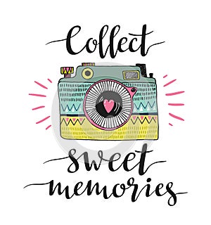 Ornamental Retro photo camera and stylish lettering - Collect sweet memories. Vector illustration.