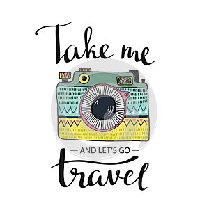 Ornamental Retro photo camera and stylish lettering - Take me and let's go Travel.