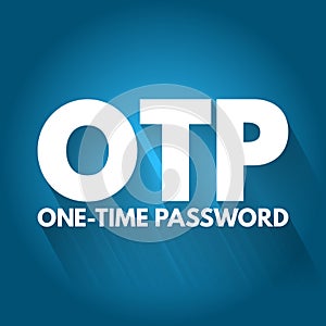 OTP - One Time Password acronym, technology concept background