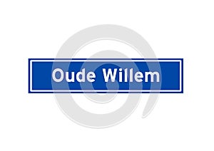 Oude Willem isolated Dutch place name sign. City sign from the Netherlands.