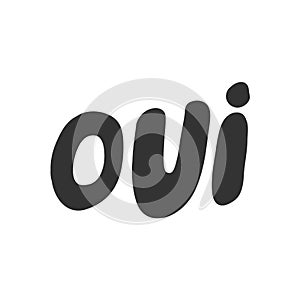 Oui word yes in french language. Vector hand drawn illustration sticker with cartoon lettering. Good as a sticker, video