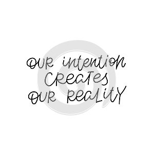 Our intention create reality quote lettering sign