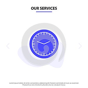Our Services Clock, Office, Time, Wall, Watch Solid Glyph Icon Web card Template