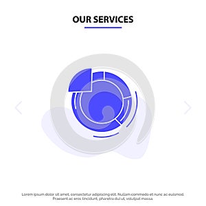 Our Services Graph, Circle, Pie, Chart Solid Glyph Icon Web card Template