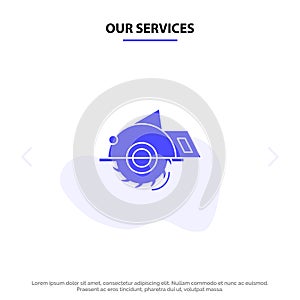 Our Services Saw, Building, Circular Saw, Construction, Repair Solid Glyph Icon Web card Template