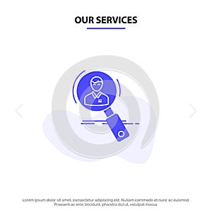 Our Services Search, Employee, Hr, Hunting, Personal, Resources, Resume Solid Glyph Icon Web card Template photo