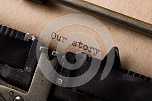 our story? The text is typed on paper with an old typewriter, a vintage inscription, a story of life