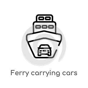 outline ferry carrying cars vector icon. isolated black simple line element illustration from transport concept. editable vector