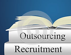 Outsource Recruitment Shows Independent Contractor And Contracting