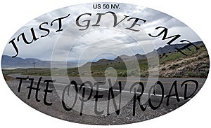 Oval PNG or jpg photograph of Hwy 50 in Nevada desert with Just give me the open road printed over a beautiful landscape