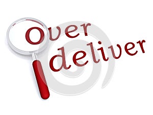 Over deliver with magnifiying glass