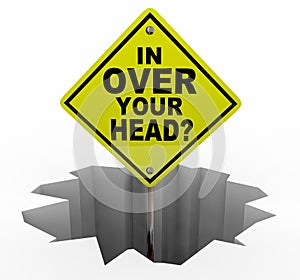 In Over Your Head Sign Hole Overwhelmed Too Much Work 3d Illustration