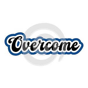 Overcome motivational and inspirational lettering colorful style text typography t shirt design on white background