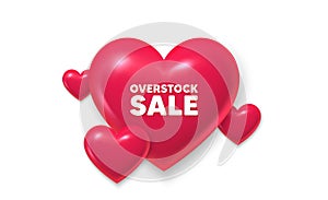 Overstock sale tag. Special offer price sign. 3d hearts banner. Vector