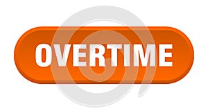 overtime button. rounded sign on white background photo