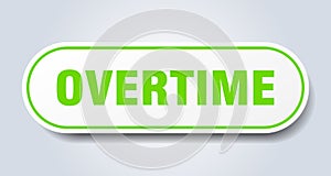 overtime sign. rounded isolated button. white sticker