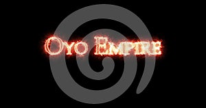 Oyo Empire written with fire. Loop