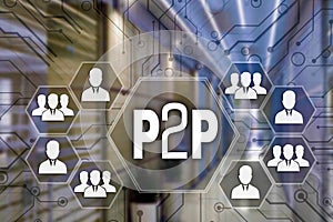 P2P, Peer to peer   on the touch screen with a blur background of the office.The concept of Peer to peer