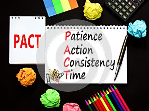 PACT patience action consistency time symbol. Concept words PACT patience action consistency time on white note, black background