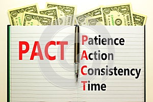 PACT patience action consistency time symbol. Concept words PACT patience action consistency time on white note, dollar background