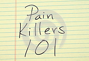 Pain Killers 101 On A Yellow Legal Pad