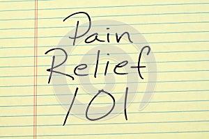 Pain Relief 101 On A Yellow Legal Pad