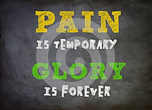 Pain is temporary - Glory is forever