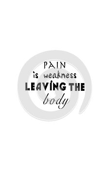 Pain is Weakness Leaving the Body