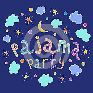 Pajama party. Hand drawn lettering with stars, crescent and clouds.