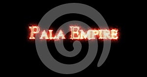 Pala Empire written with fire. Loop